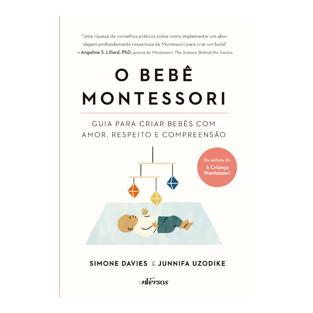 O Bebê Montessori: Guia Para Criar Bebês Com Amor, Respeito E Compreensão O Bebê Montessori: Guia Para Criar Bebês Com Amor, Respeito E Compreensão