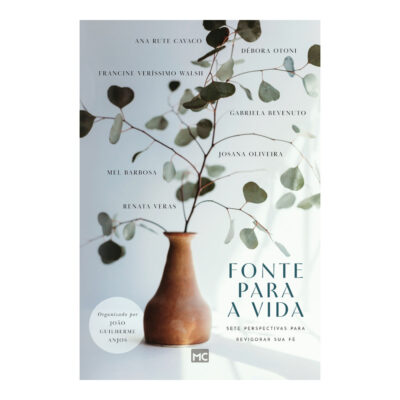 Fonte Para A Vida: Sete Perspectivas Para Revigorar Sua Fé