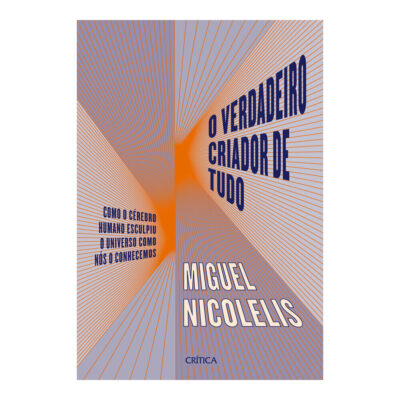 O Verdadeiro Criador De Tudo Nicolelis, Miguel