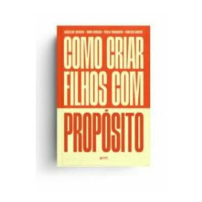 Como Criar Filhos Com Propósito