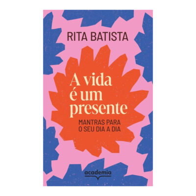 A Vida É Um Presente: Mantras Para O Seu Dia A Dia