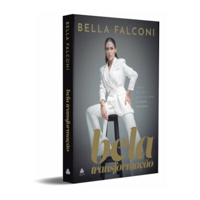 Bela Transformação: Cuide Do Seu Corpo, Renove Sua Mente E Alimente Seu Espírito