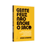 Gente Feliz Não Enche O Saco