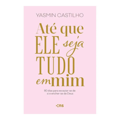 Até Que Ele Seja Tudo Em Mim