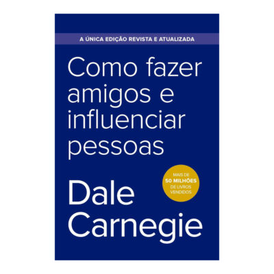 Como Fazer Amigos E Influenciar Pessoas Como Fazer Amigos E Influenciar Pessoas