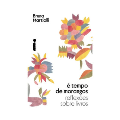 É Tempo De Morangos: Reflexões Sobre Livros