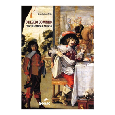 O Desejo Do Vinho: Conquistando O Mundo