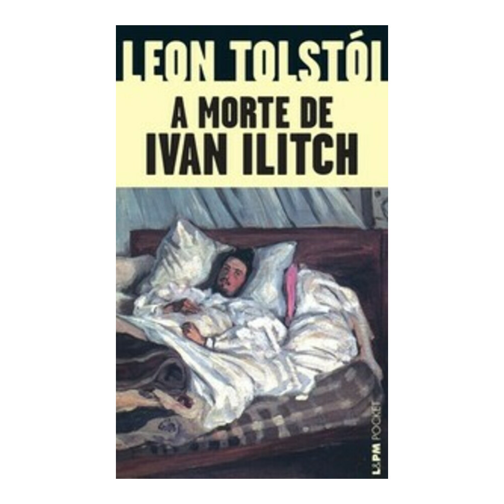 A Morte De Ivan Ilitch A Morte De Ivan Ilitch