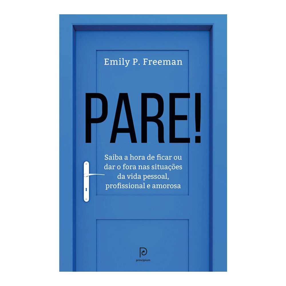 Pare!: Saiba A Hora De Ficar Ou Dar O Fora Nas Situações Da Vida Pessoal, Profissional E Amorosa Pare!: Saiba A Hora De Ficar Ou Dar O Fora Nas Situações Da Vida Pessoal, Profissional E Amorosa
