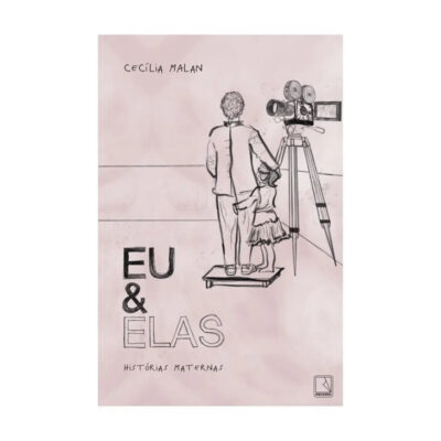 Eu E Elas - Histórias Maternas