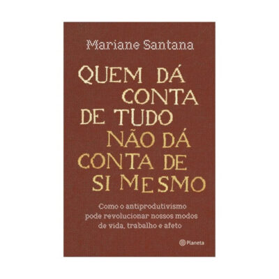 Quem Dá Conta De Tudo Não Dá Conta De Si Mesmo Quem Dá Conta De Tudo Não Dá Conta De Si Mesmo