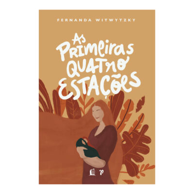 As Primeiras Quatro Estações: Vivendo A Maternidade