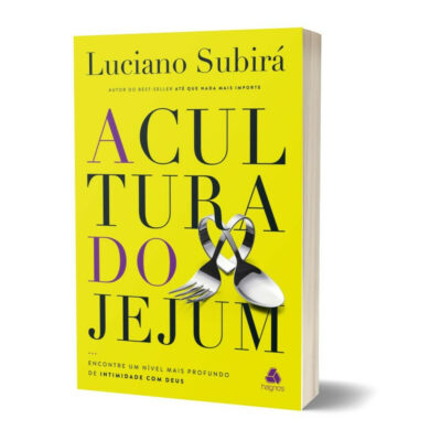 A Cultura Do Jejum: Encontre Um Nível Mais Profundo De Intimidade Com Deus