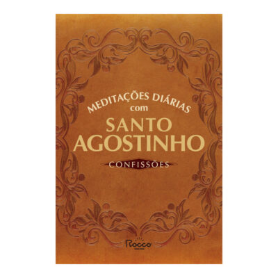 Meditações Diárias Com Santo Agostinho: Confissões Meditações Diárias Com Santo Agostinho: Confissões
