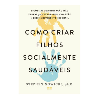 Como Criar Filhos Socialmente Nowicki, Stephen Como Criar Filhos Socialmente Nowicki, Stephen