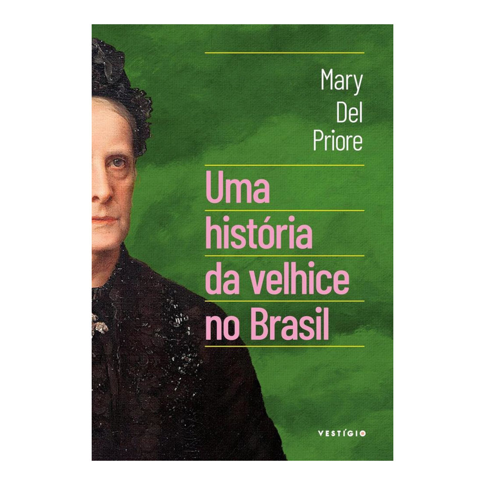 Uma História Da Velhice No Brasil Uma História Da Velhice No Brasil