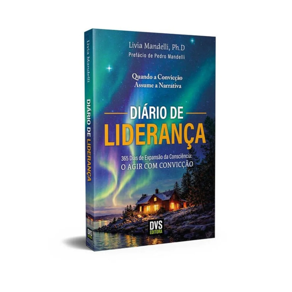 Diário De Liderança: 365 Dias De Expansão Da Consciência: O Agir Com Convicção Diário De Liderança: 365 Dias De Expansão Da Consciência: O Agir Com Convicção