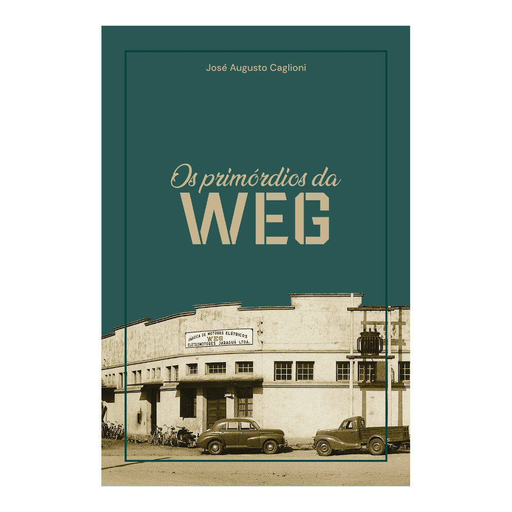 Os Primórdios Da Weg Os Primórdios Da Weg