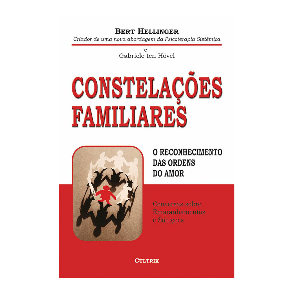 ConstelaÇÕes Familiares - O Reconhecimento Das Ordens Do Amor ConstelaÇÕes Familiares - O Reconhecimento Das Ordens Do Amor