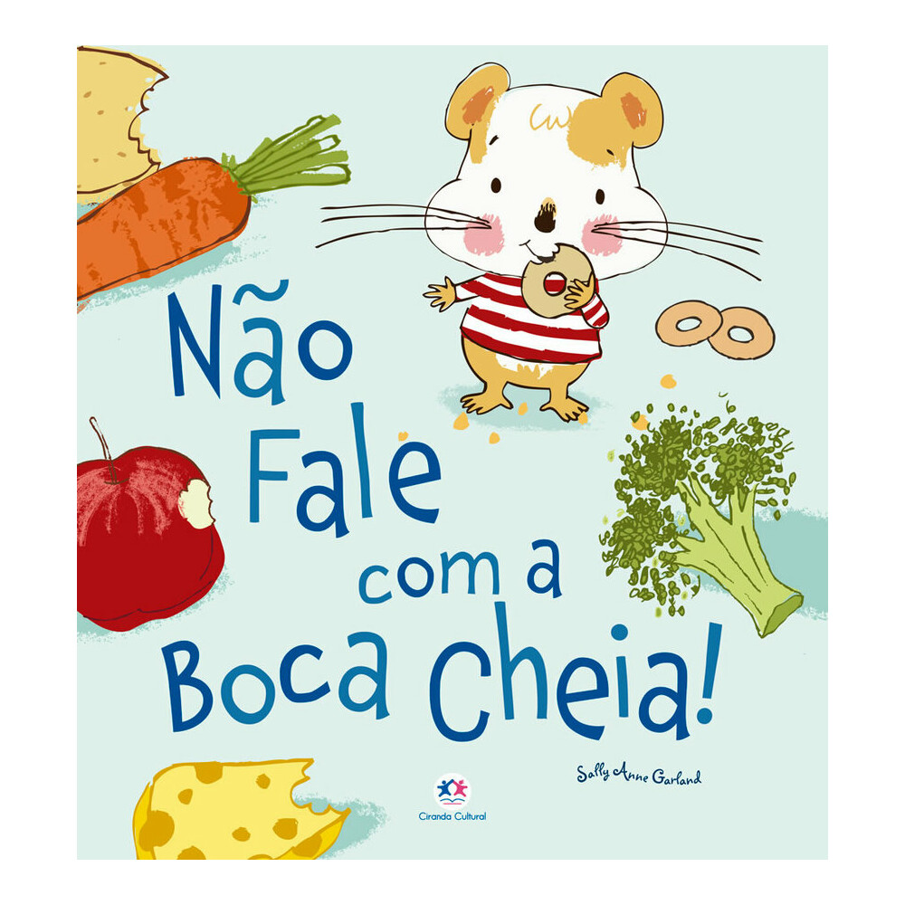 Não Fale Com A Boca Cheia! Não Fale Com A Boca Cheia!