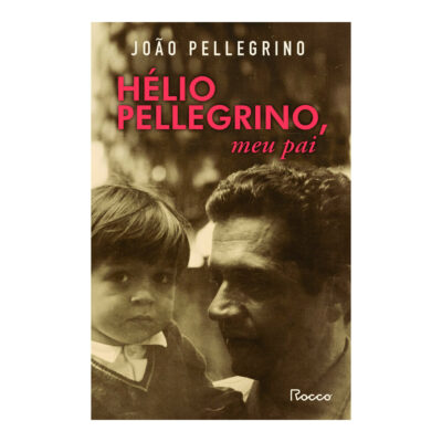 Hélio Pellegrino, Meu Pai Hélio Pellegrino, Meu Pai