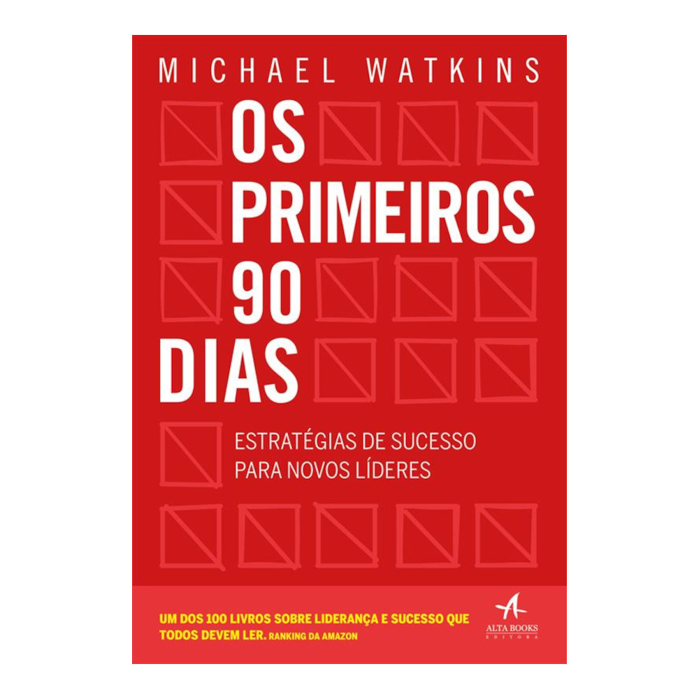 Os Primeiros 90 Dias: Estratégias De Sucesso Para Novos Líderes Os Primeiros 90 Dias: Estratégias De Sucesso Para Novos Líderes