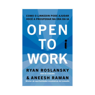 Open To Work: Como O Linkedin Pode Ajudar Você A Prosperar Na Era Da Ia