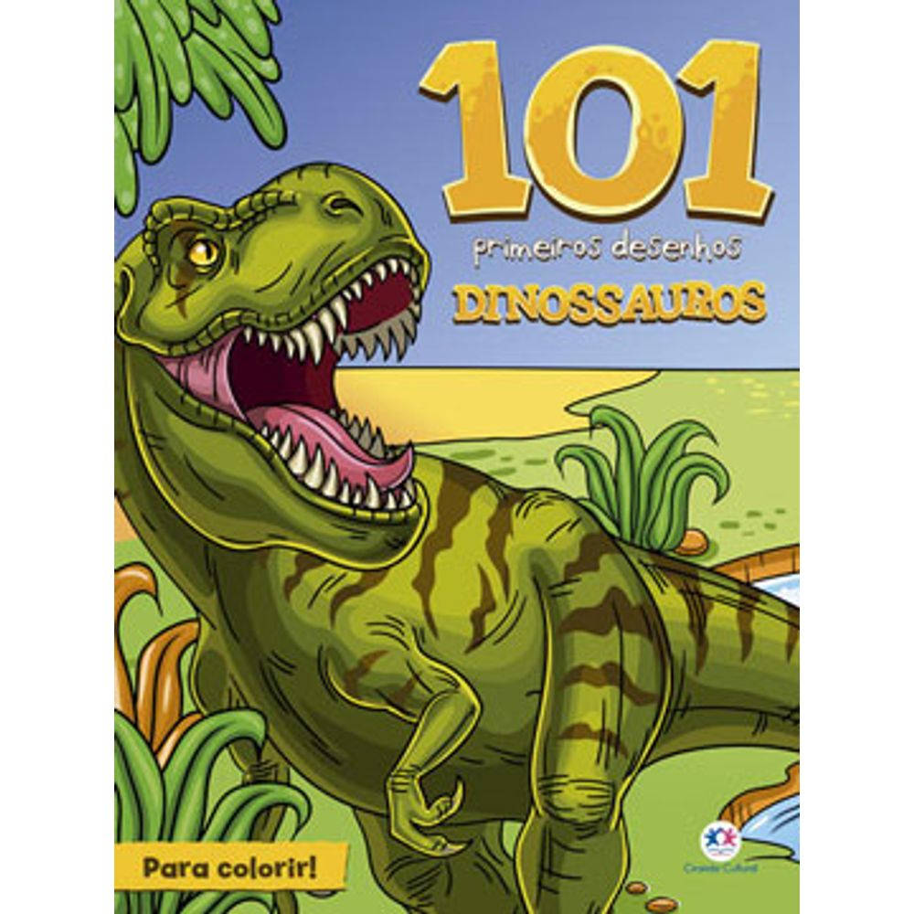 101 Primeiros Desenhos - Dinossauros 101 Primeiros Desenhos - Dinossauros