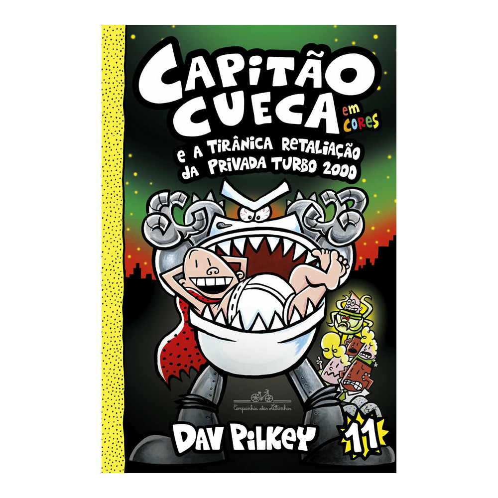 Capitão Cueca Vol 11: E A Tirânica Retaliação Da Privada Turbo 2000 Capitão Cueca Vol 11: E A Tirânica Retaliação Da Privada Turbo 2000