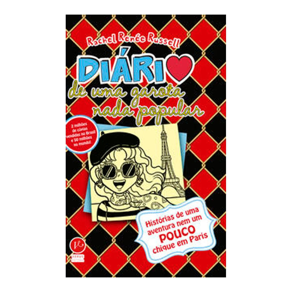 Diário De Uma Garota Nada Popular Vol 15: Histórias De Uma Aventura Nem Um Pouco Chique Em Paris Diário De Uma Garota Nada Popular Vol 15: Histórias De Uma Aventura Nem Um Pouco Chique Em Paris