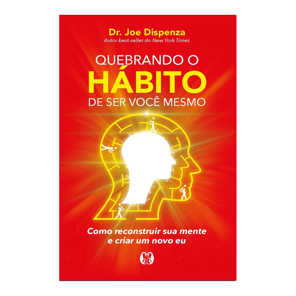 Quebrando O Hábito De Ser Você Mesmo Quebrando O Hábito De Ser Você Mesmo