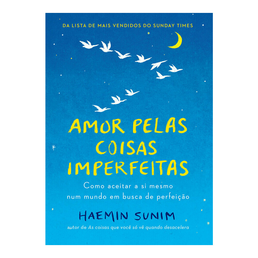 Amor Pelas Coisas Imperfeitas - Como Aceitar A Si Mesmo Num Mundo Em Busca De Perfeição Amor Pelas Coisas Imperfeitas - Como Aceitar A Si Mesmo Num Mundo Em Busca De Perfeição