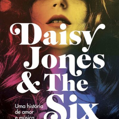 Daisy Jones And Six - Uma HistÓria De Amor E MÚsica