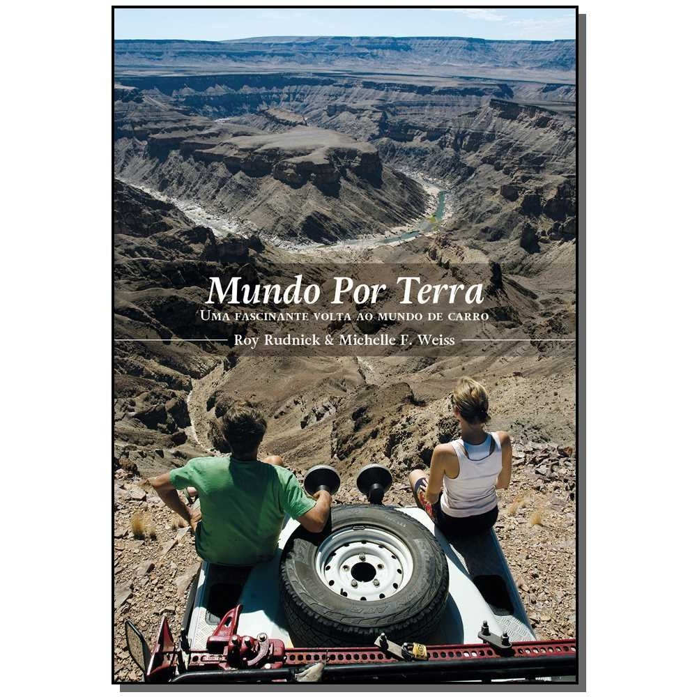 Mundo Por Terra - Uma Fascinante Volta Ao Mundo De Carro Mundo Por Terra - Uma Fascinante Volta Ao Mundo De Carro