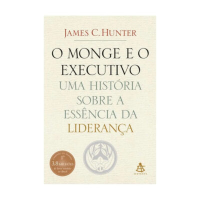 O Monge E O Executivo - Uma História Sobre A Essência Da Liderança