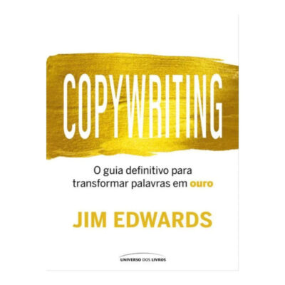 Copywriting: O Guia Definitivo Para Transformar Palavras Em Ouro