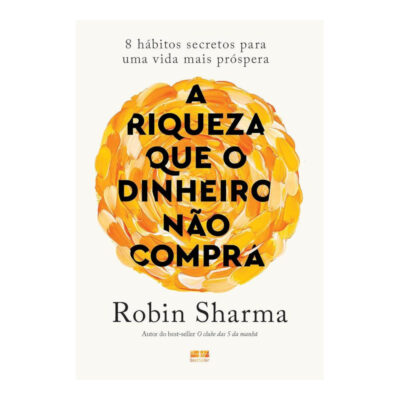 A Riqueza Que O Dinheiro Não Compra