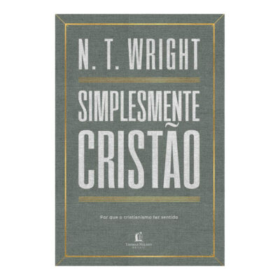 Simplesmente Cristão - Por Que O Cristianismo Faz Sentido Simplesmente Cristão - Por Que O Cristianismo Faz Sentido