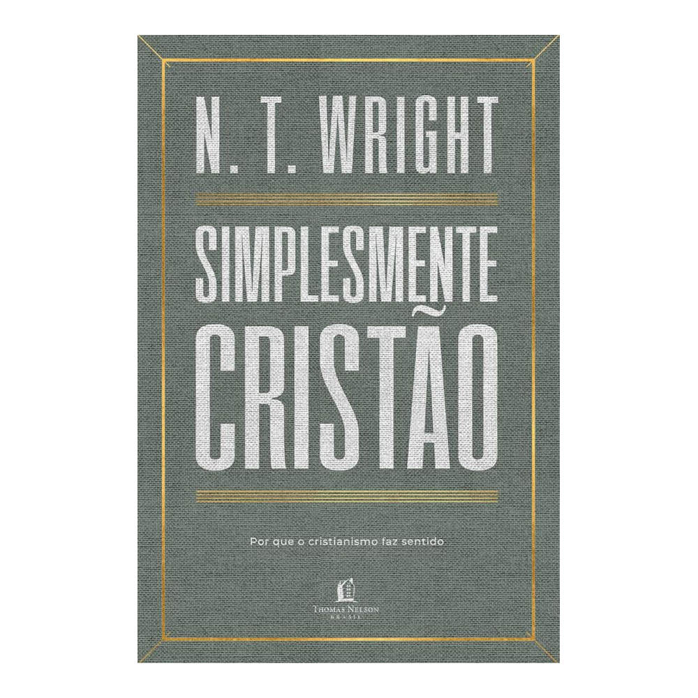 Simplesmente Cristão - Por Que O Cristianismo Faz Sentido Simplesmente Cristão - Por Que O Cristianismo Faz Sentido