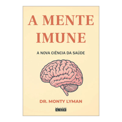 A Mente Imune: A Nova Ciência Da Saúde