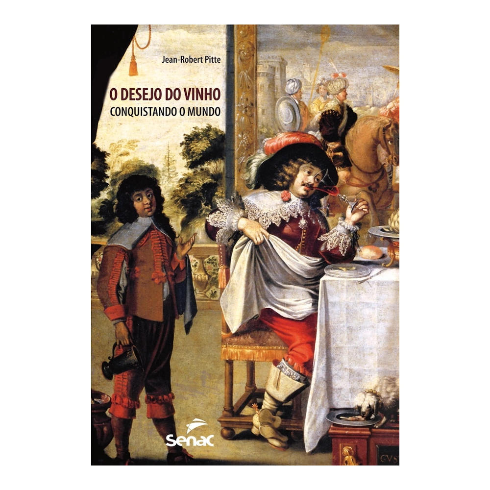 O Desejo Do Vinho: Conquistando O Mundo O Desejo Do Vinho: Conquistando O Mundo